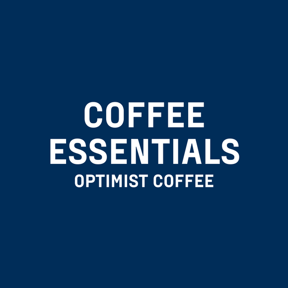 COFFEE ESSENTIALS - Optimist Coffee